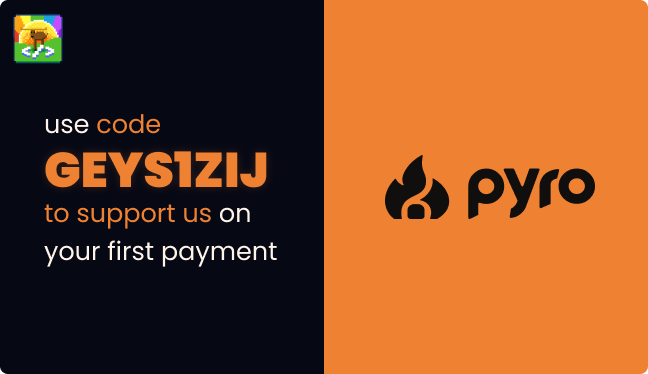 Use code GEYS1ZIJ on Pyro to support us on your first payment.